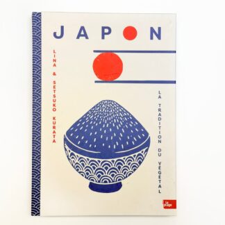 JAPON, LA TRADITION DU VEGETAL - LINA SETSUKO KURATA